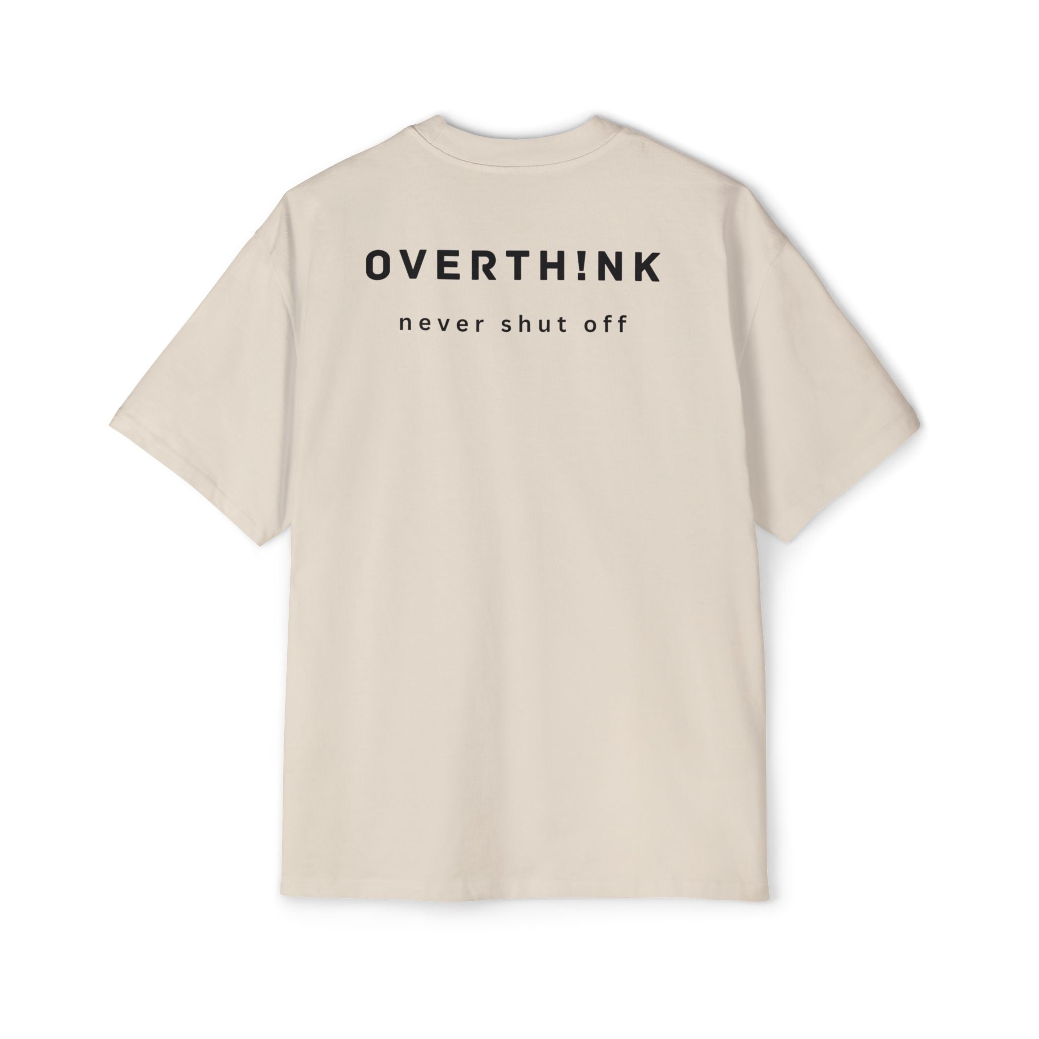 OVERTHINK "Never shut off" Oversized Tee