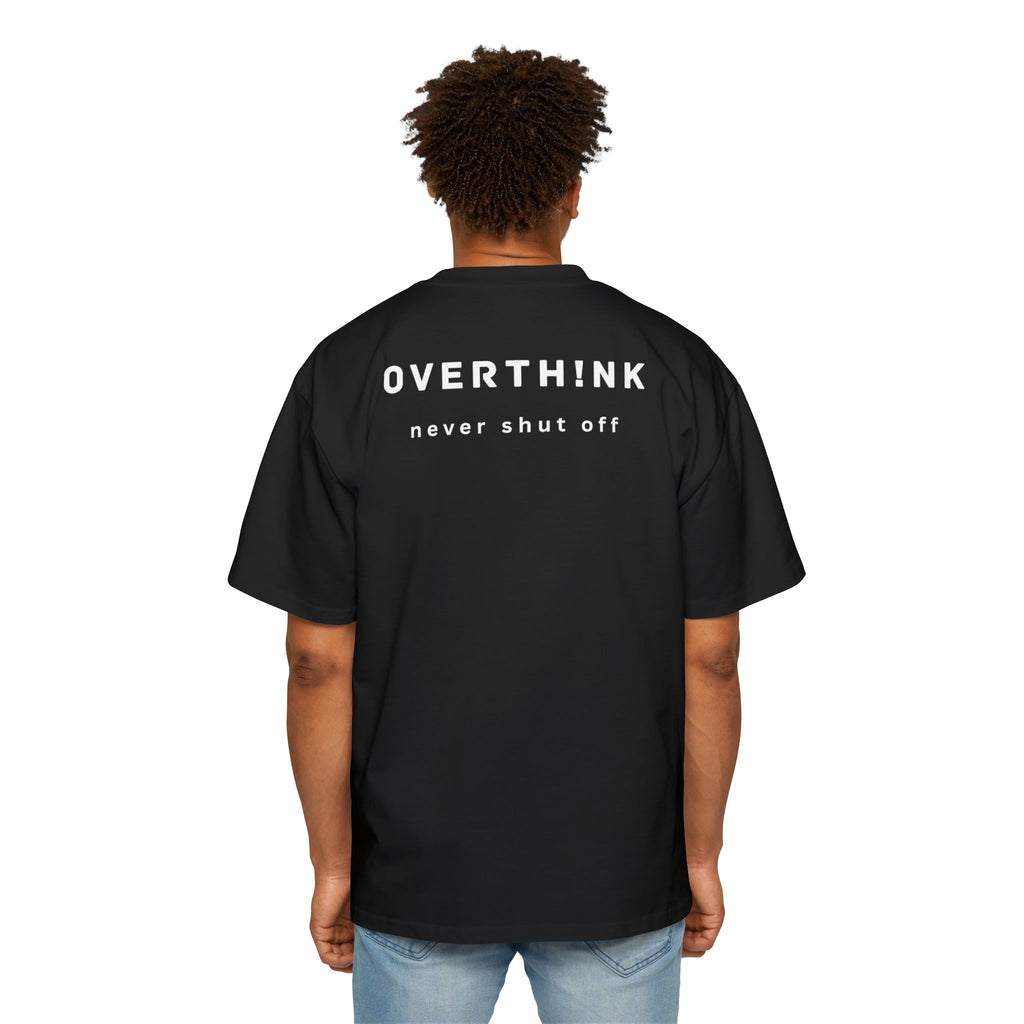 OVERTHINK "Never shut off" Oversized Tee
